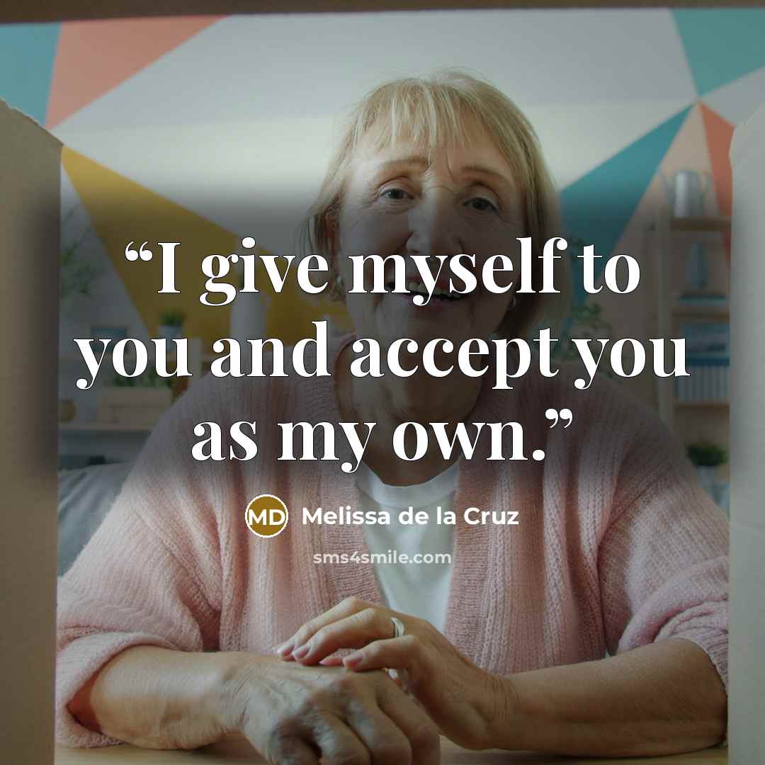 “I give myself to you and accept you as my own.” quote by Melissa de la Cruz