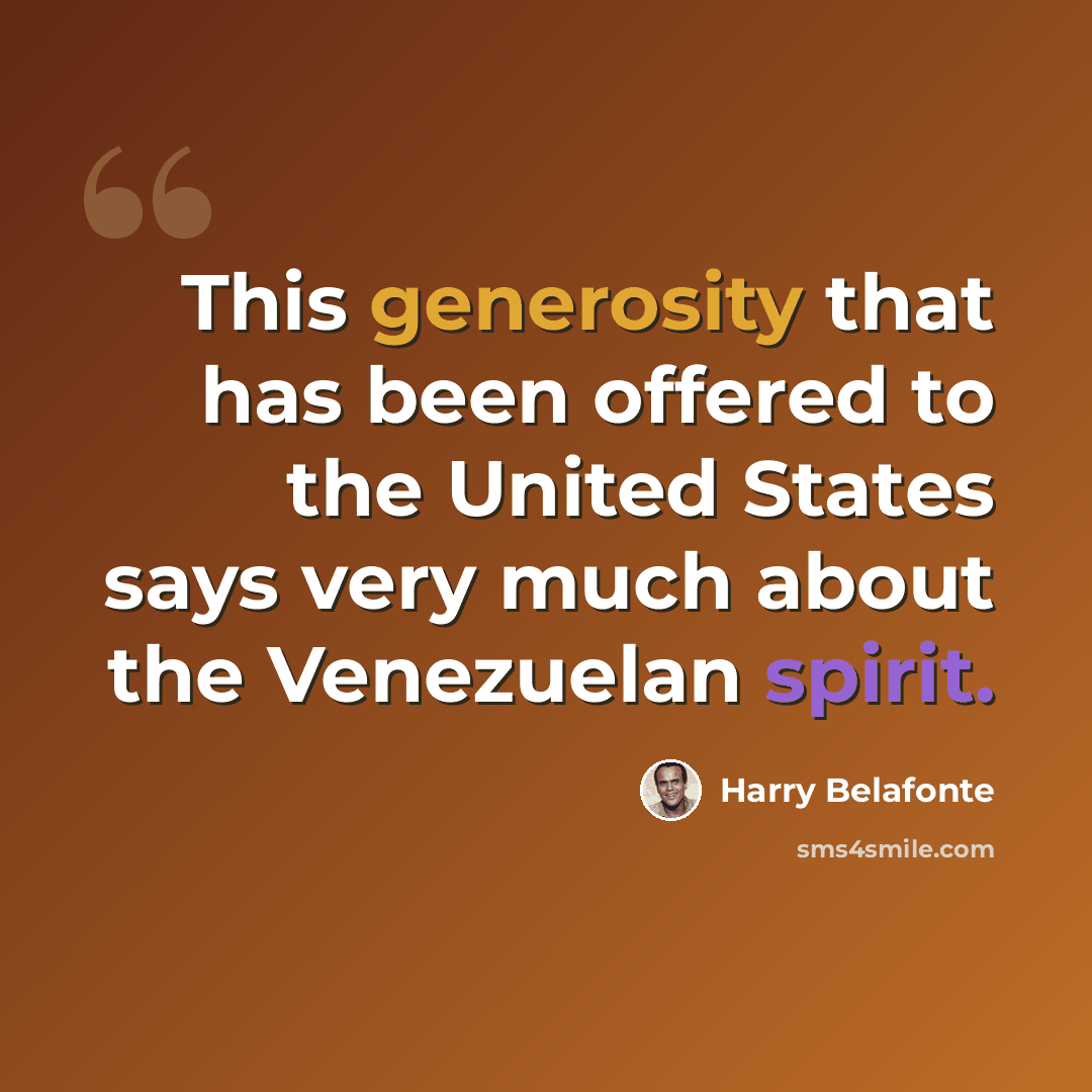 “This generosity that has been offered to the United States says very much about the Venezuelan spirit.” quote by Harry Belafonte