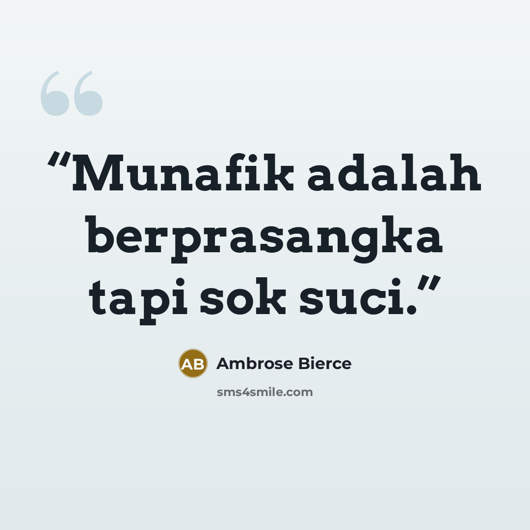 “Munafik adalah berprasangka tapi sok suci.” quote by Ambrose Bierce
