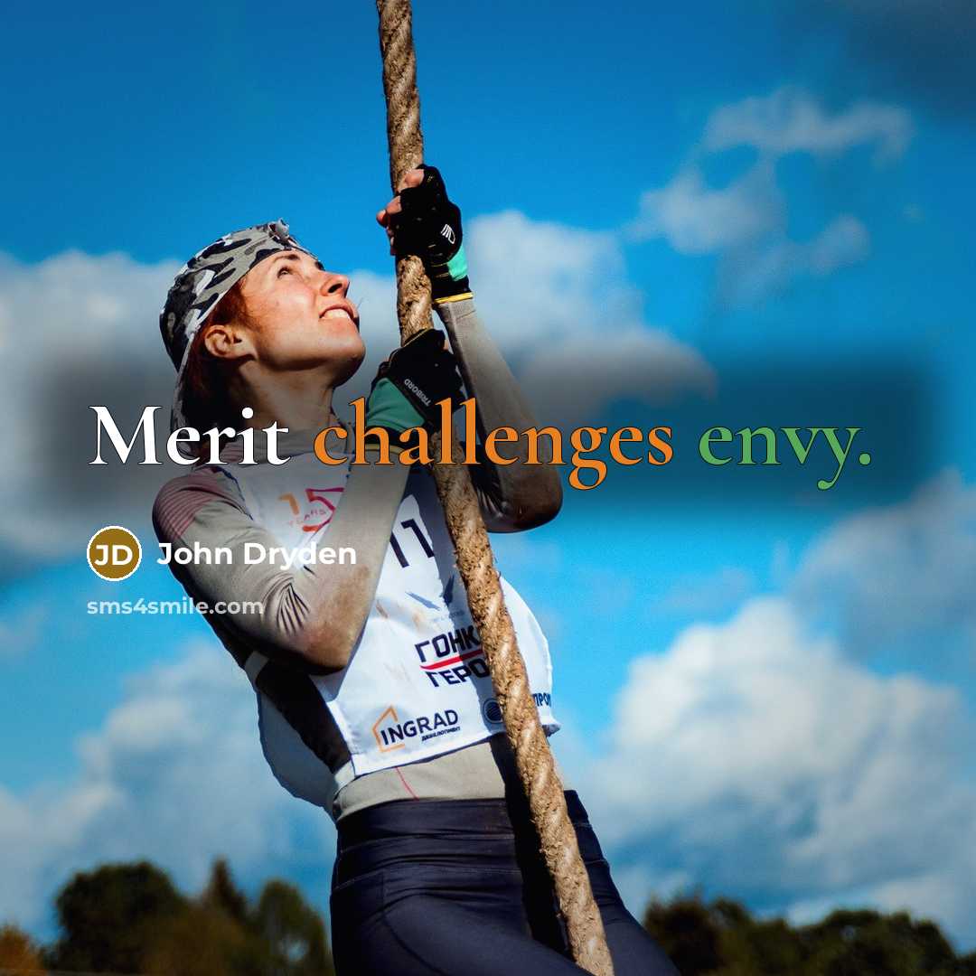 “Merit challenges envy.” quote by John Dryden