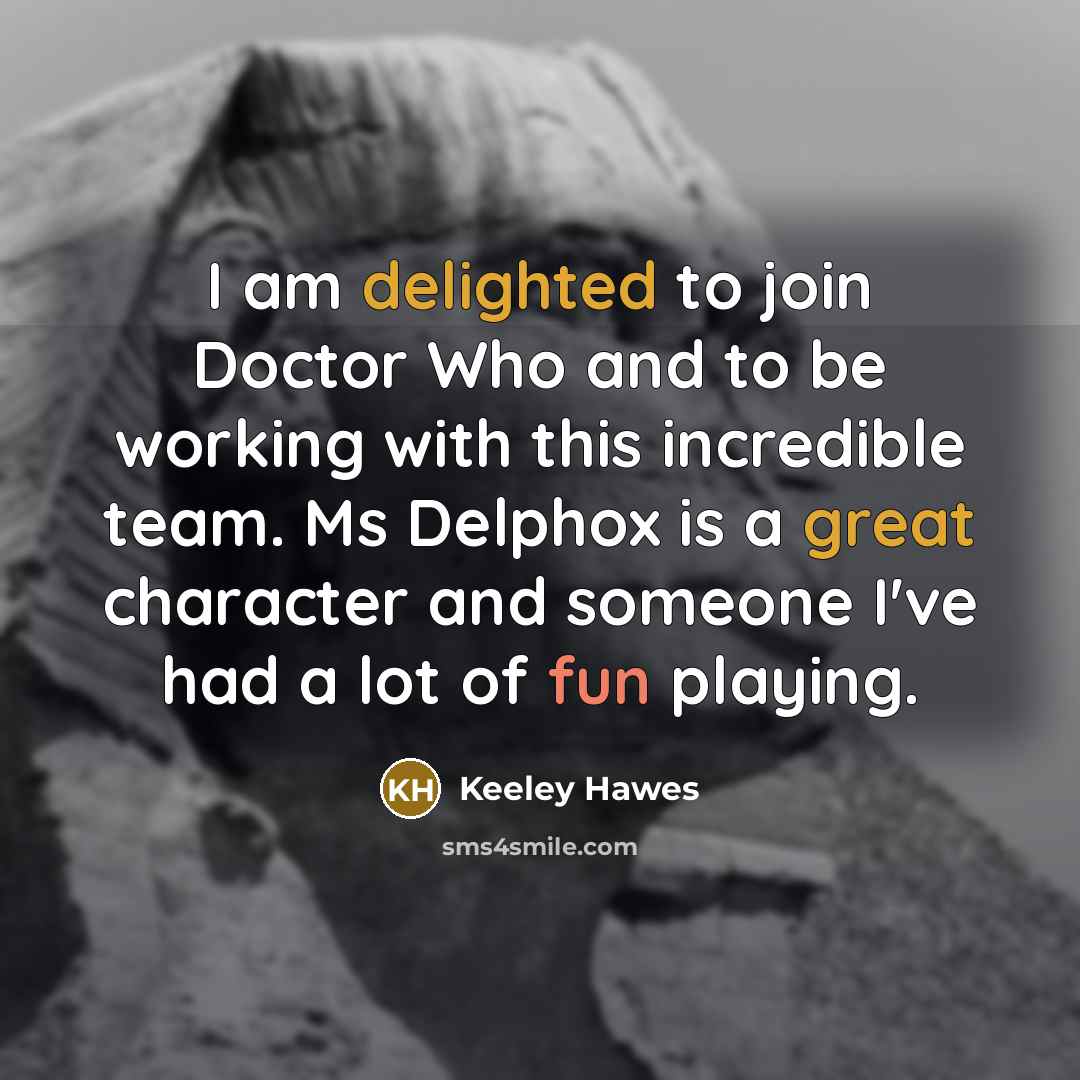 “I am delighted to join Doctor Who and to be working with this incredible team. Ms Delphox is a great character and someone I've had a lot of fun playing.” quote by Keeley Hawes