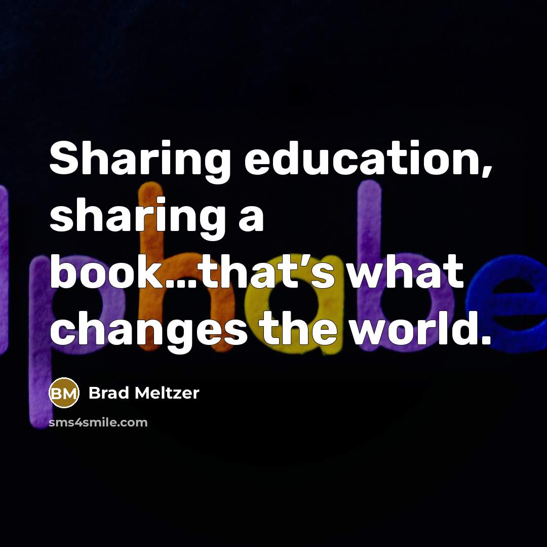 “Sharing education, sharing a book…that’s what changes the world.” quote by Brad Meltzer