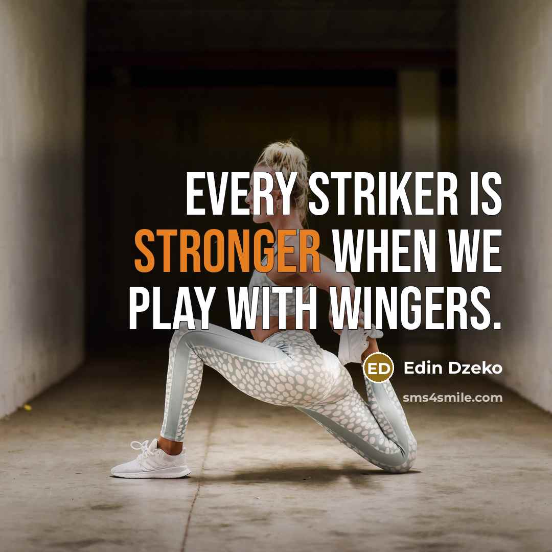 “Every striker is stronger when we play with wingers.” quote by Edin Dzeko