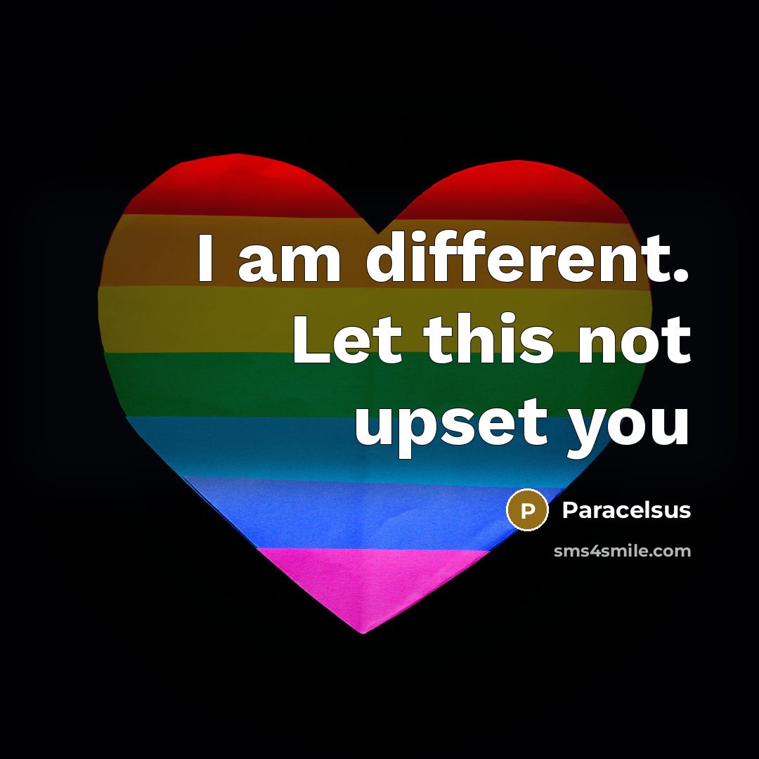 “I am different. Let this not upset you” quote by Paracelsus