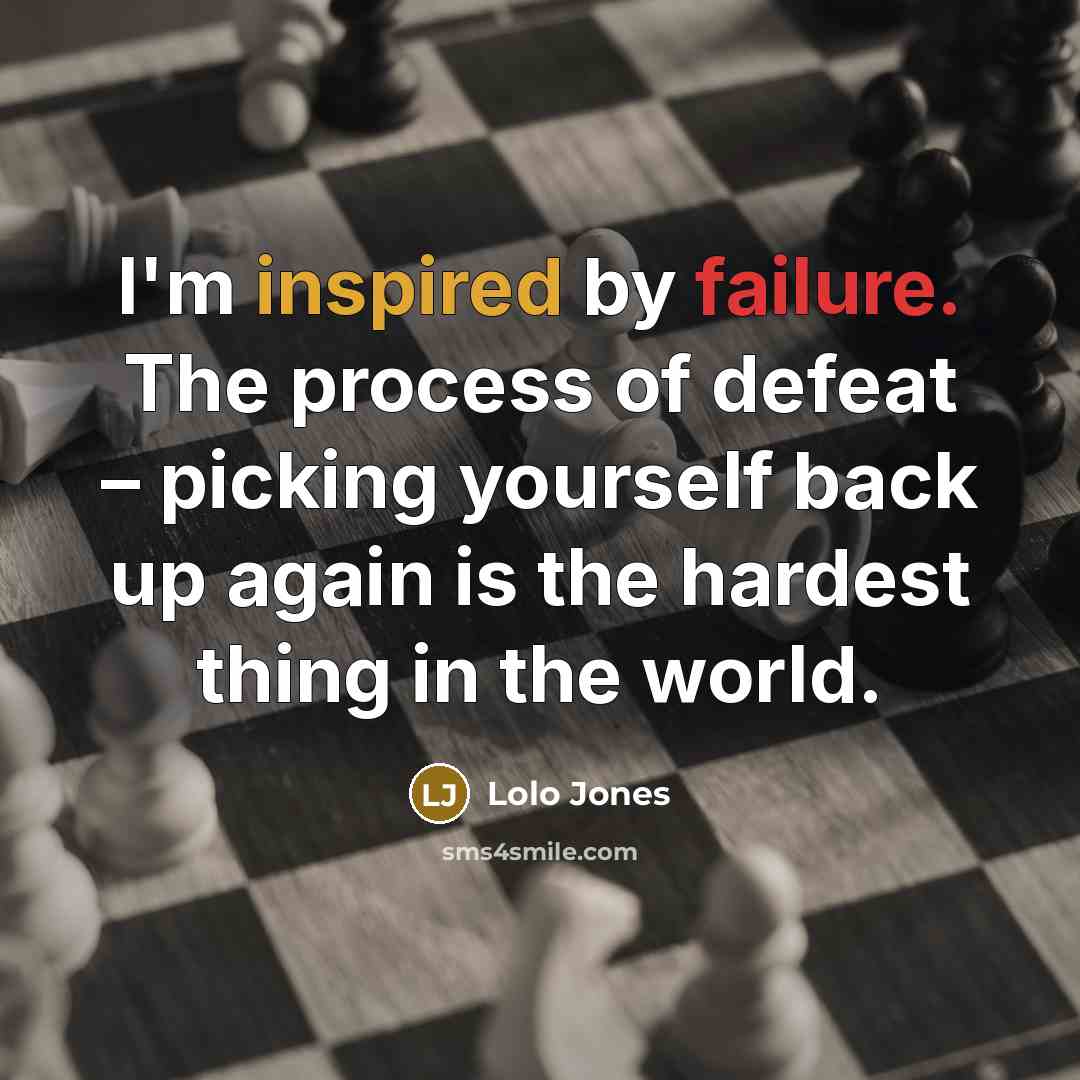 “I'm inspired by failure. The process of defeat – picking yourself back up again is the hardest thing in the world.” quote by Lolo Jones