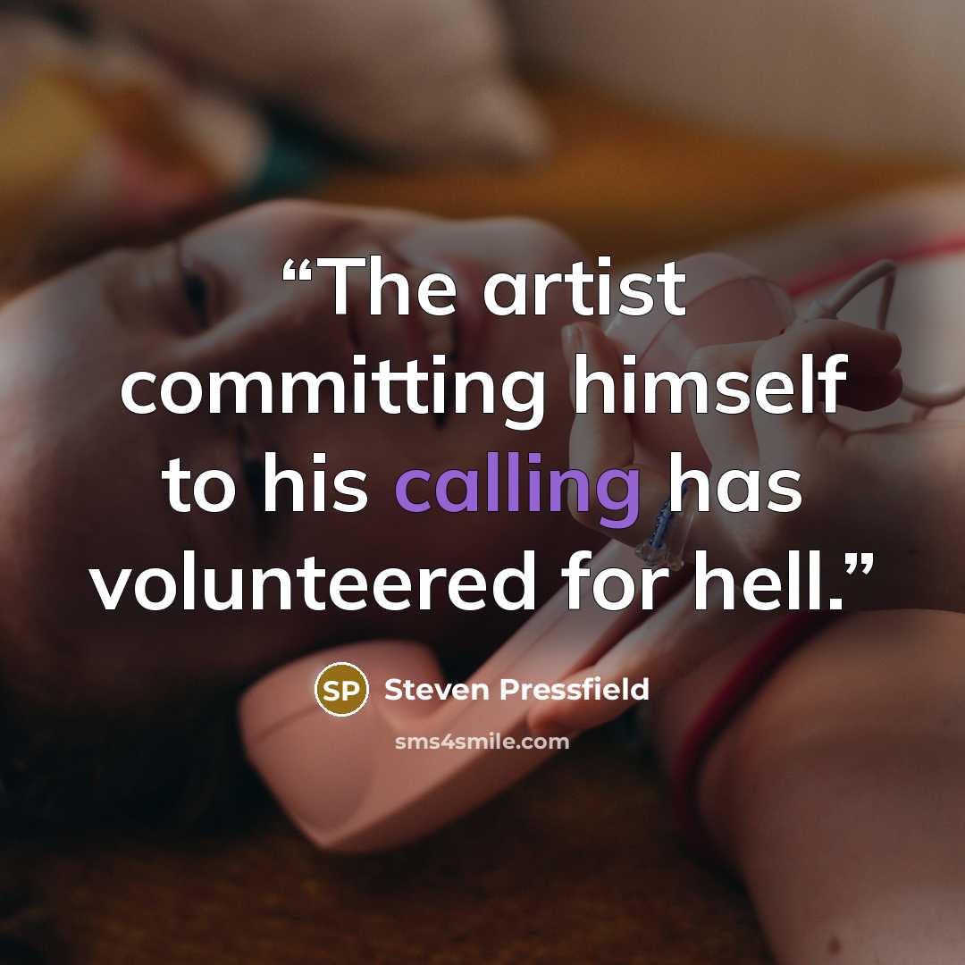 “The artist committing himself to his calling has volunteered for hell.” quote by Steven Pressfield