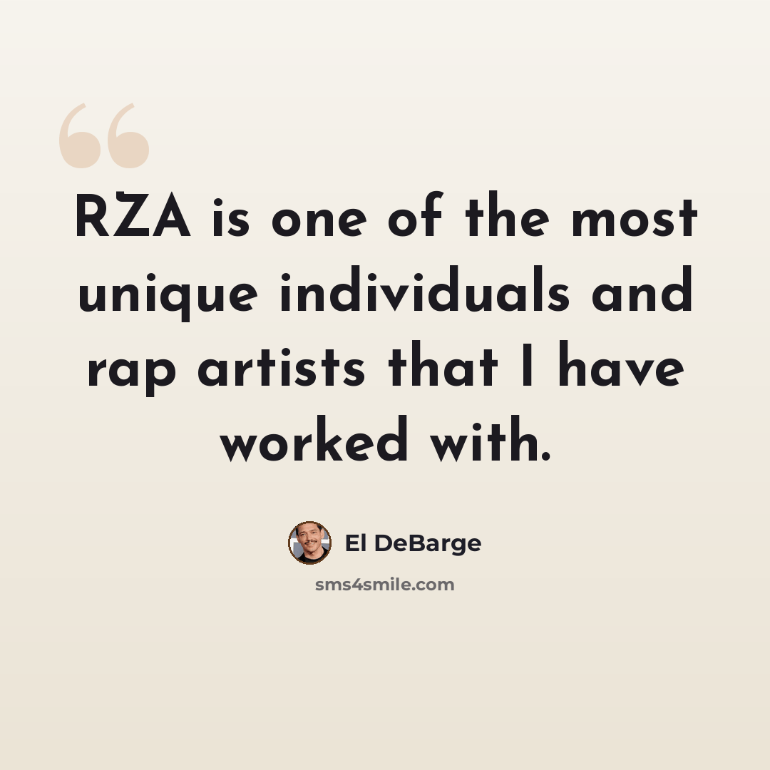 “RZA is one of the most unique individuals and rap artists that I have worked with.” quote by El DeBarge