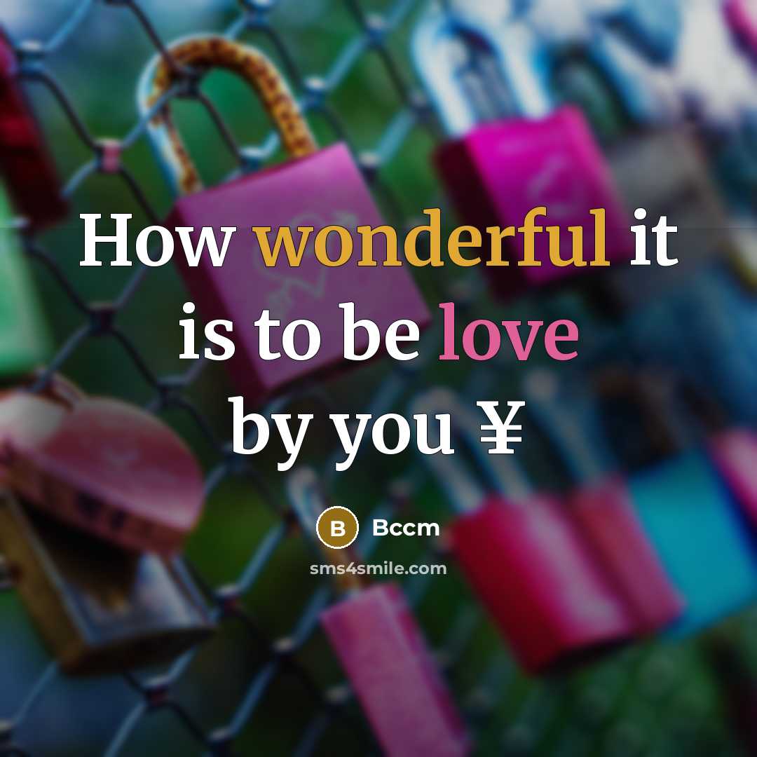 “How wonderful it is to be love by you ¥” quote by Bccm
