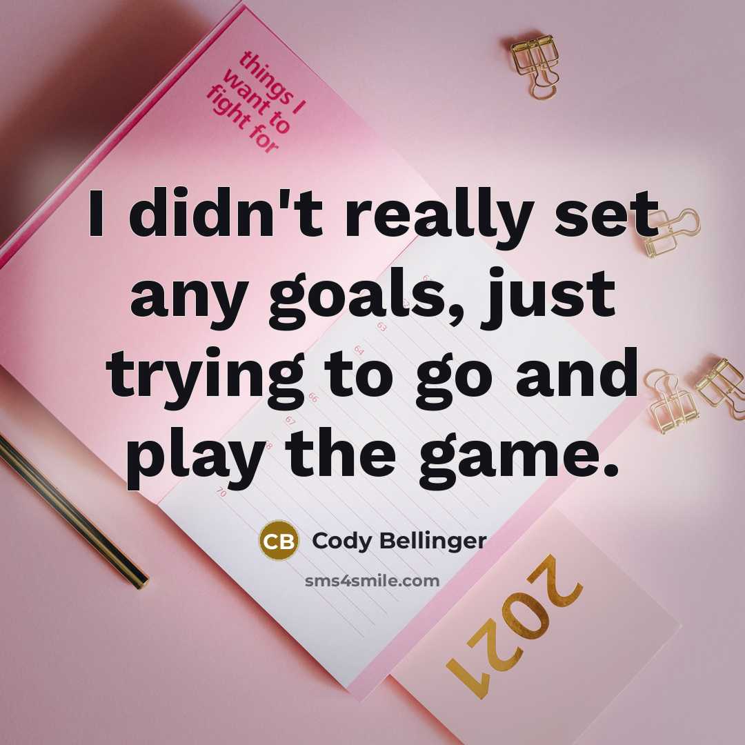 “I didn't really set any goals, just trying to go and play the game.” quote by Cody Bellinger