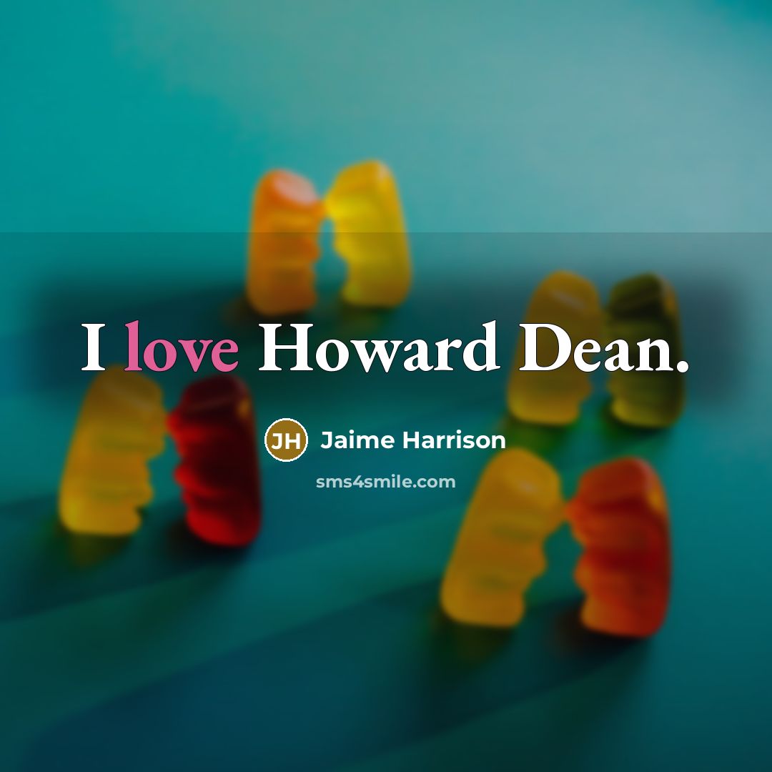 “I love Howard Dean.” quote by Jaime Harrison
