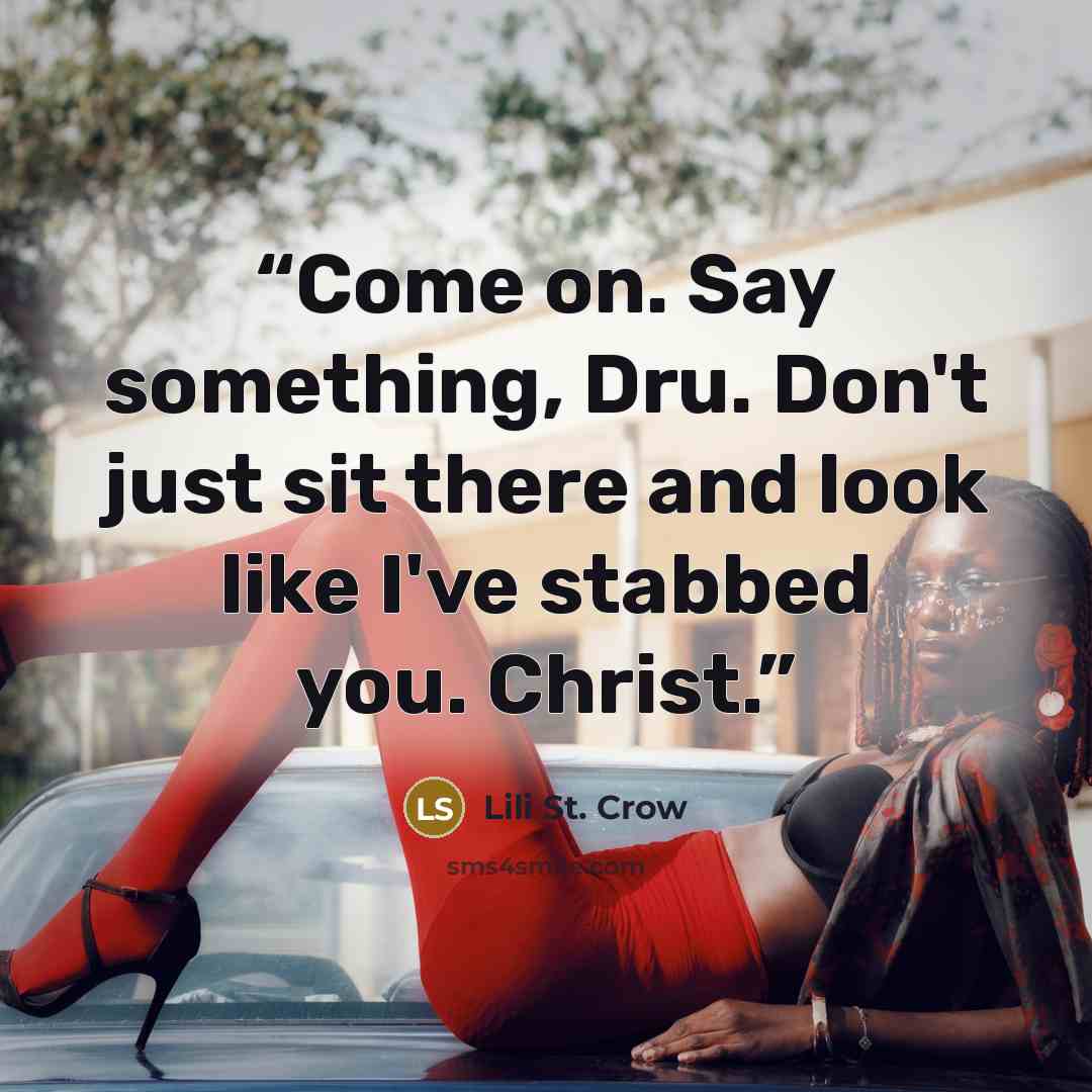 “Come on. Say something, Dru. Don't just sit there and look like I've stabbed you. Christ.” quote by Lili St. Crow