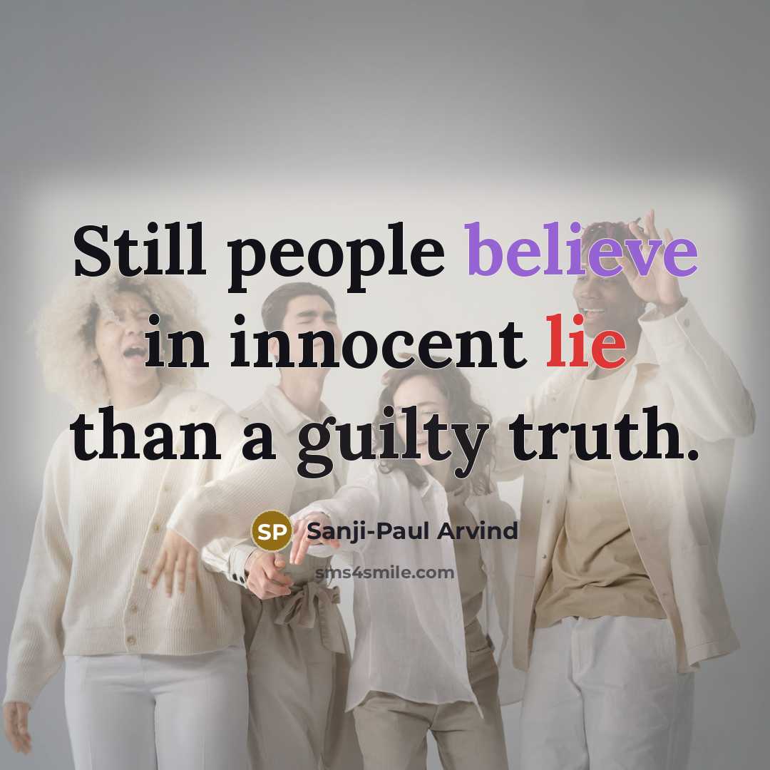 “Still people believe in innocent lie than a guilty truth.” quote by Sanji-Paul Arvind