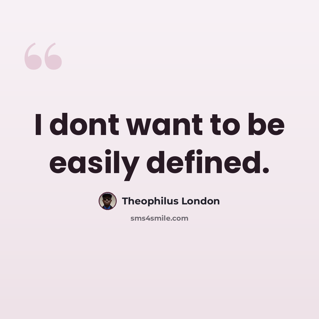 “I dont want to be easily defined.” quote by Theophilus London