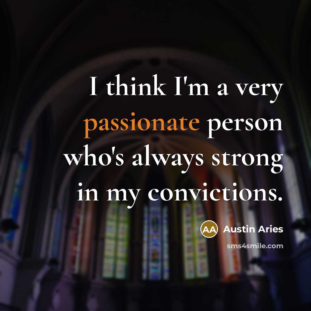 “I think I'm a very passionate person who's always strong in my convictions.” quote by Austin Aries