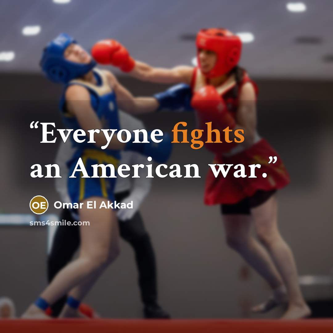 “Everyone fights an American war.” quote by Omar El Akkad