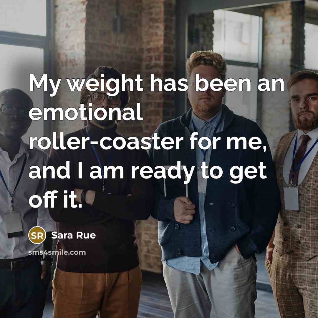 “My weight has been an emotional roller-coaster for me, and I am ready to get off it.” quote by Sara Rue