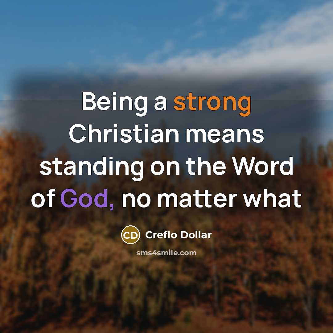 “Being a strong Christian means standing on the Word of God, no matter what” quote by Creflo Dollar