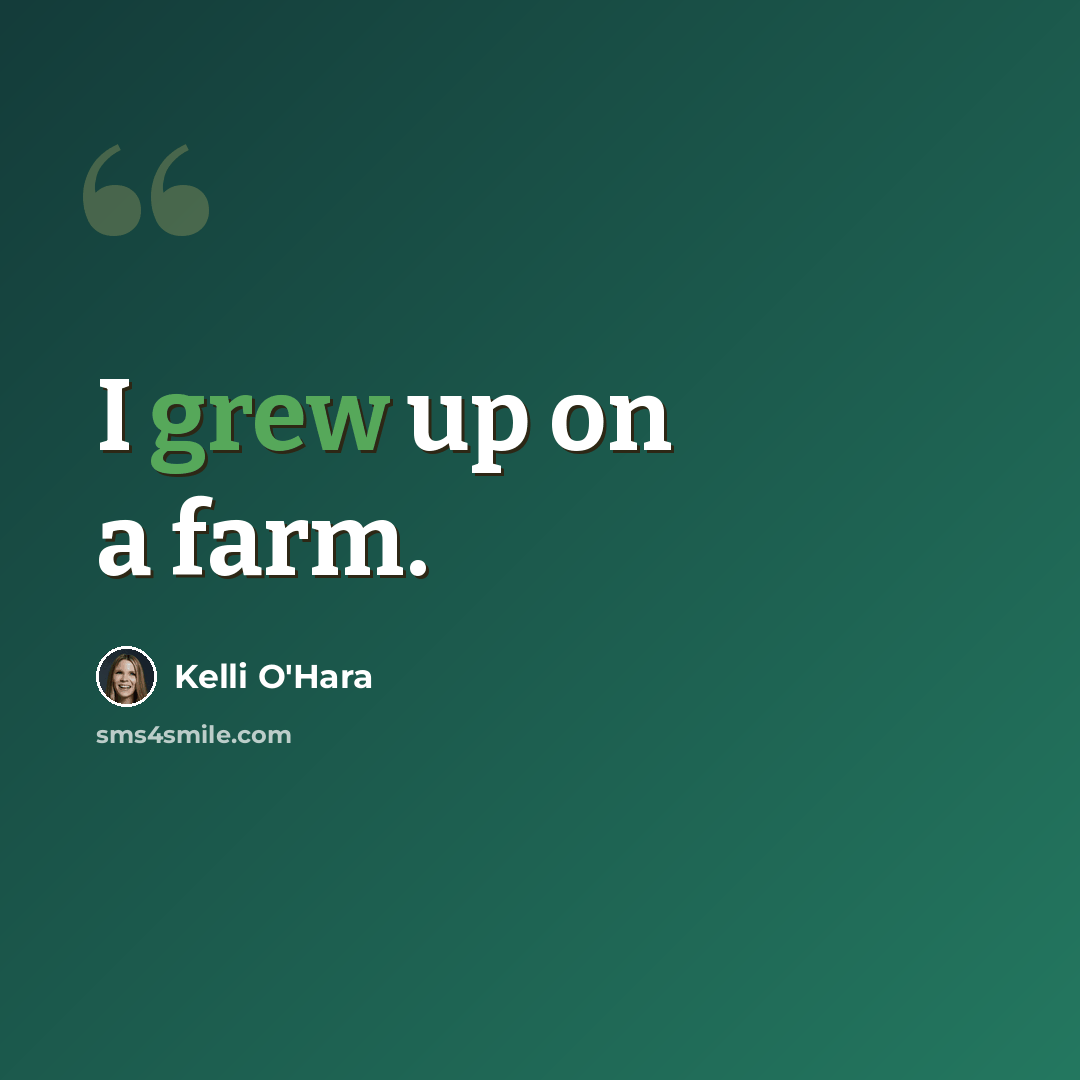 “I grew up on a farm.” quote by Kelli O'Hara