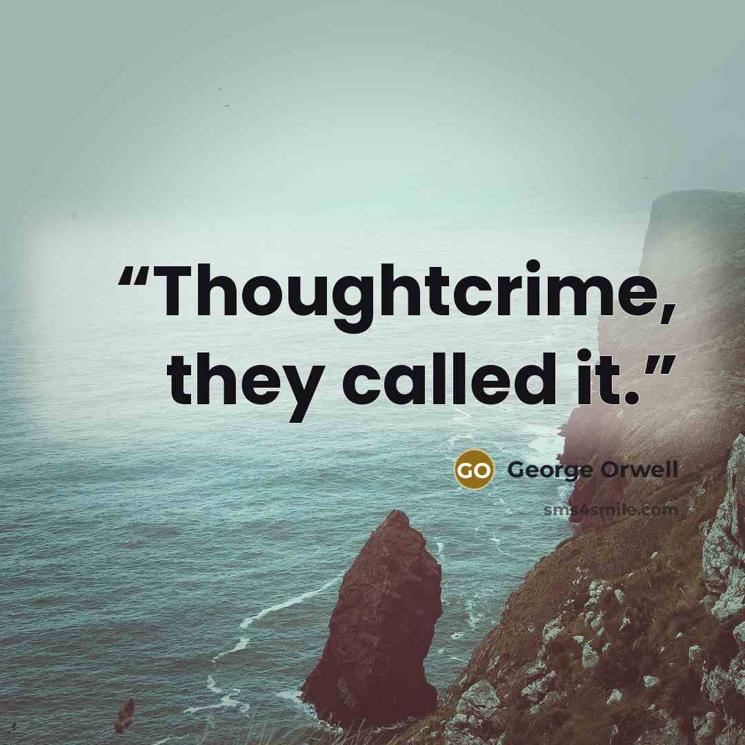 “Thoughtcrime, they called it.” quote by George Orwell