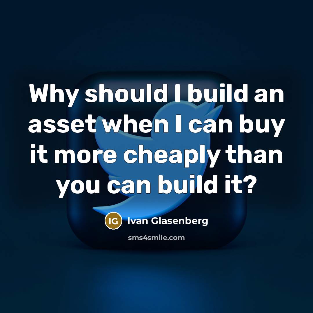 “Why should I build an asset when I can buy it more cheaply than you can build it?” quote by Ivan Glasenberg