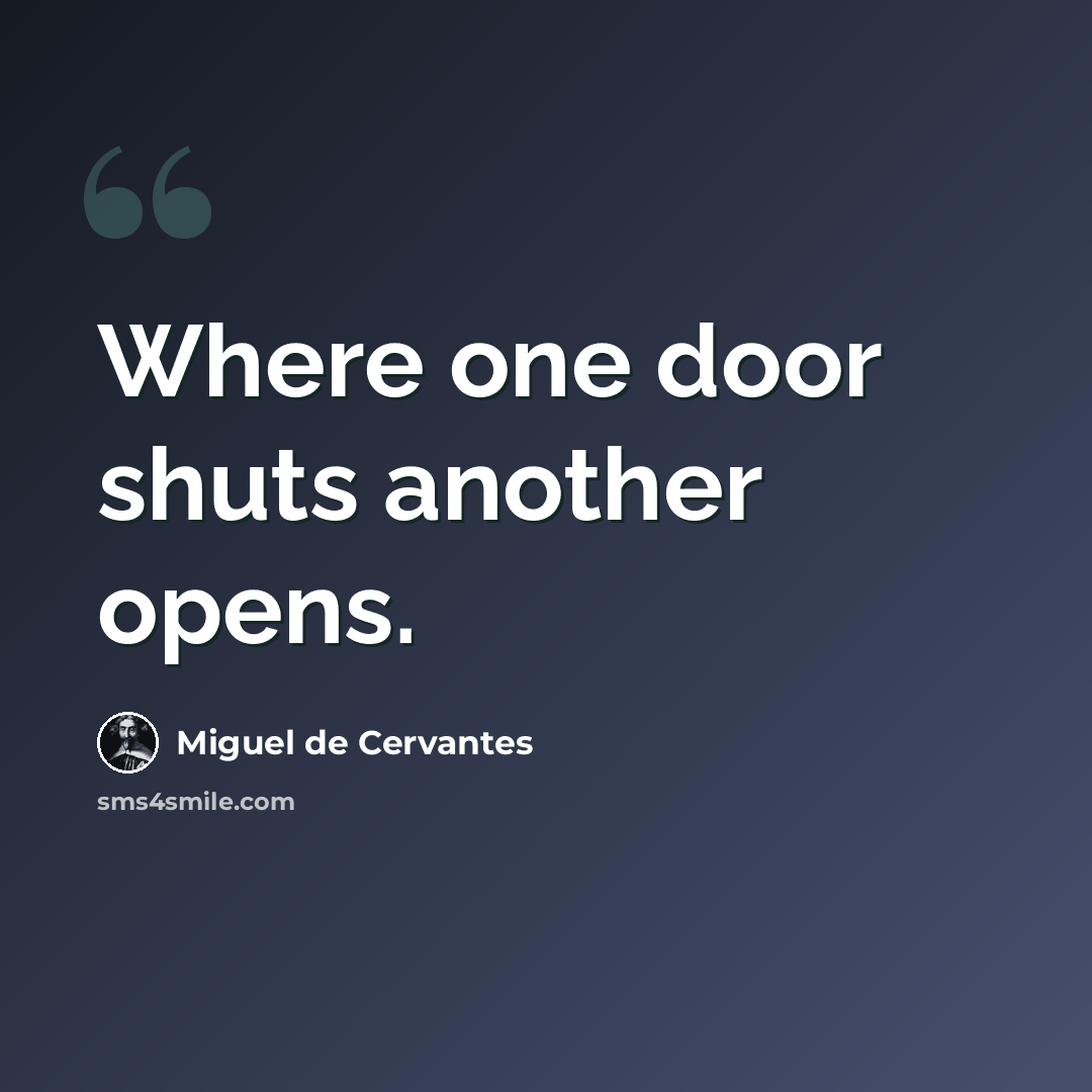“Where one door shuts another opens.” quote by Miguel de Cervantes