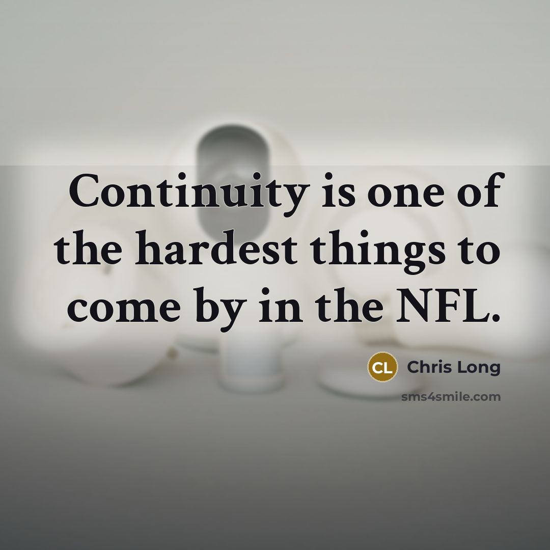 “Continuity is one of the hardest things to come by in the NFL.” quote by Chris Long