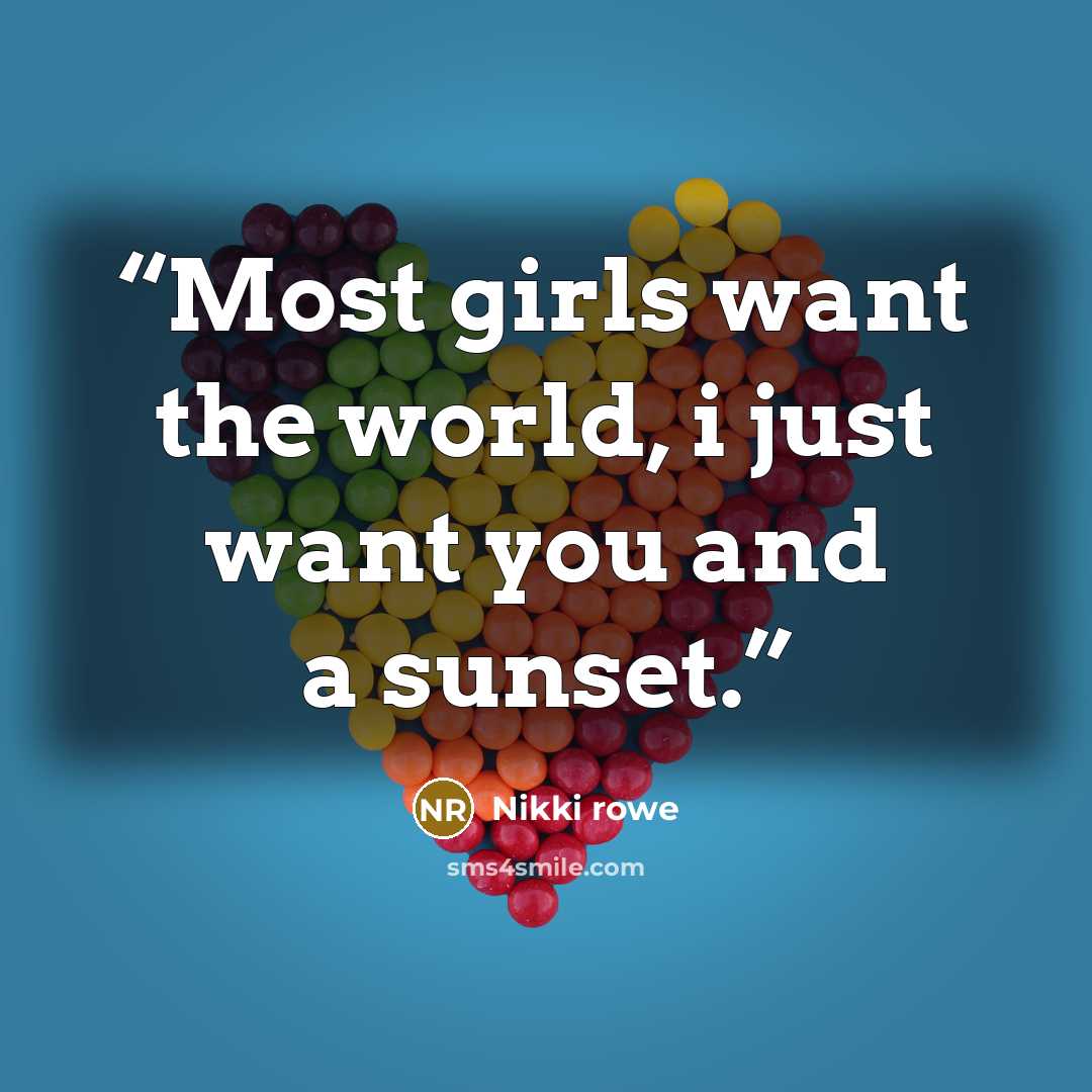 “Most girls want the world, i just want you and a sunset.” quote by Nikki Rowe