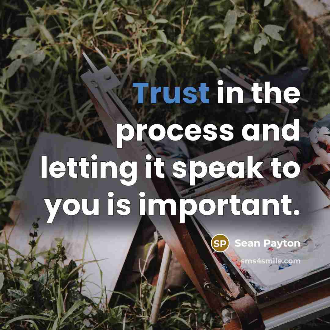 “Trust in the process and letting it speak to you is important.” quote by Sean Payton