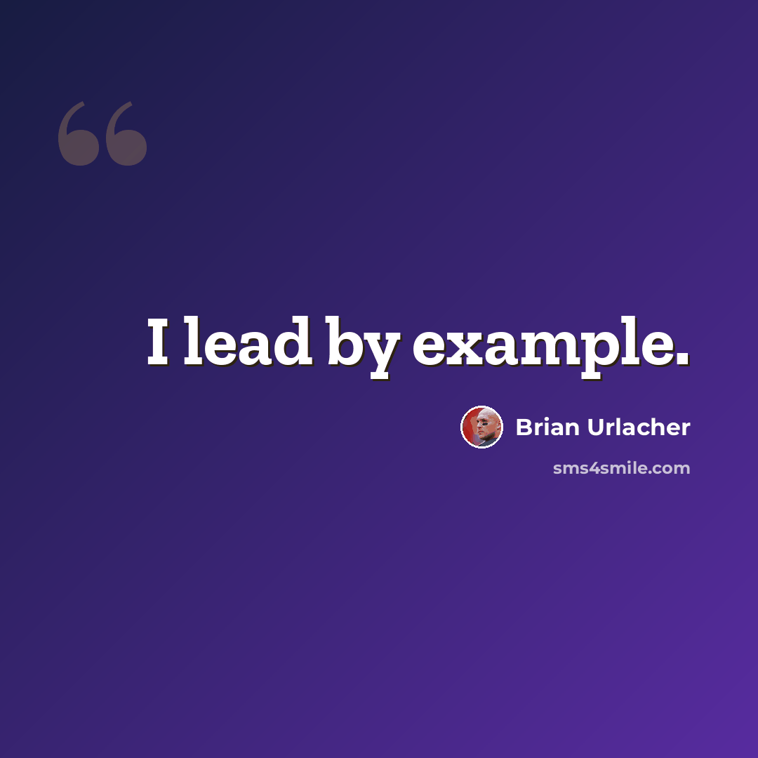 “I lead by example.” quote by Brian Urlacher