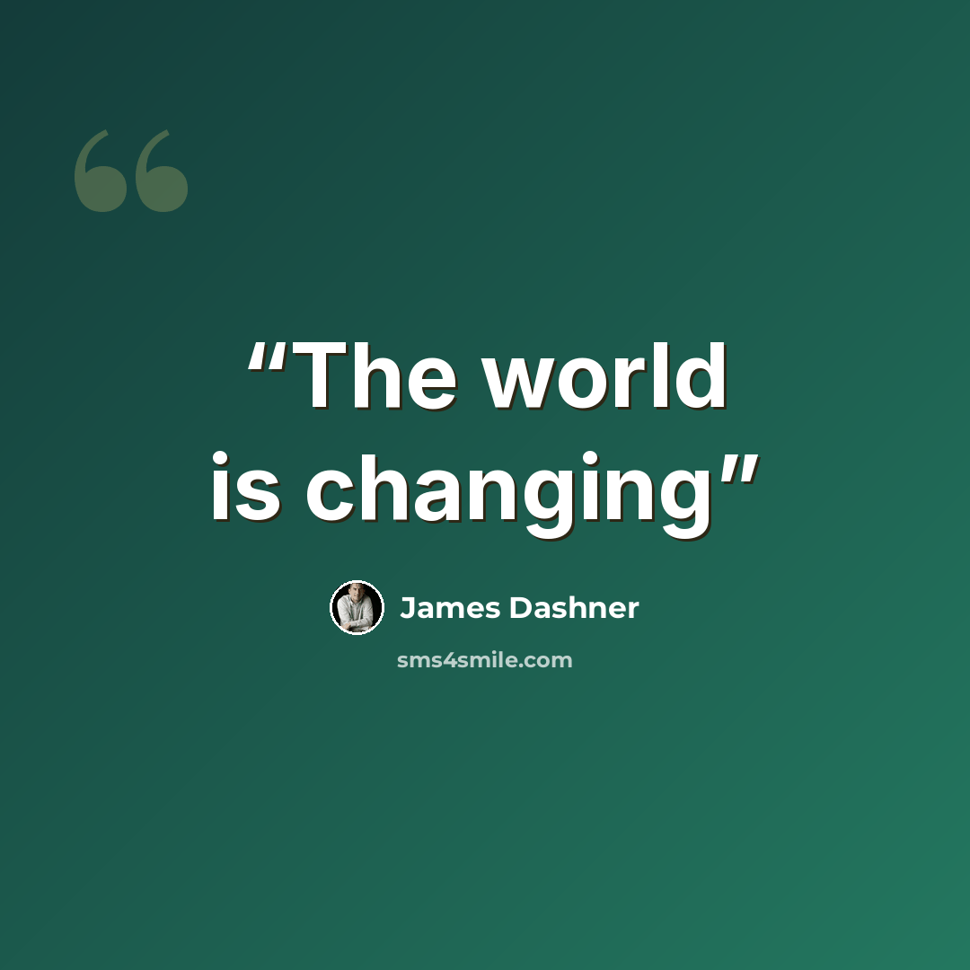 “The world is changing” quote by James Dashner