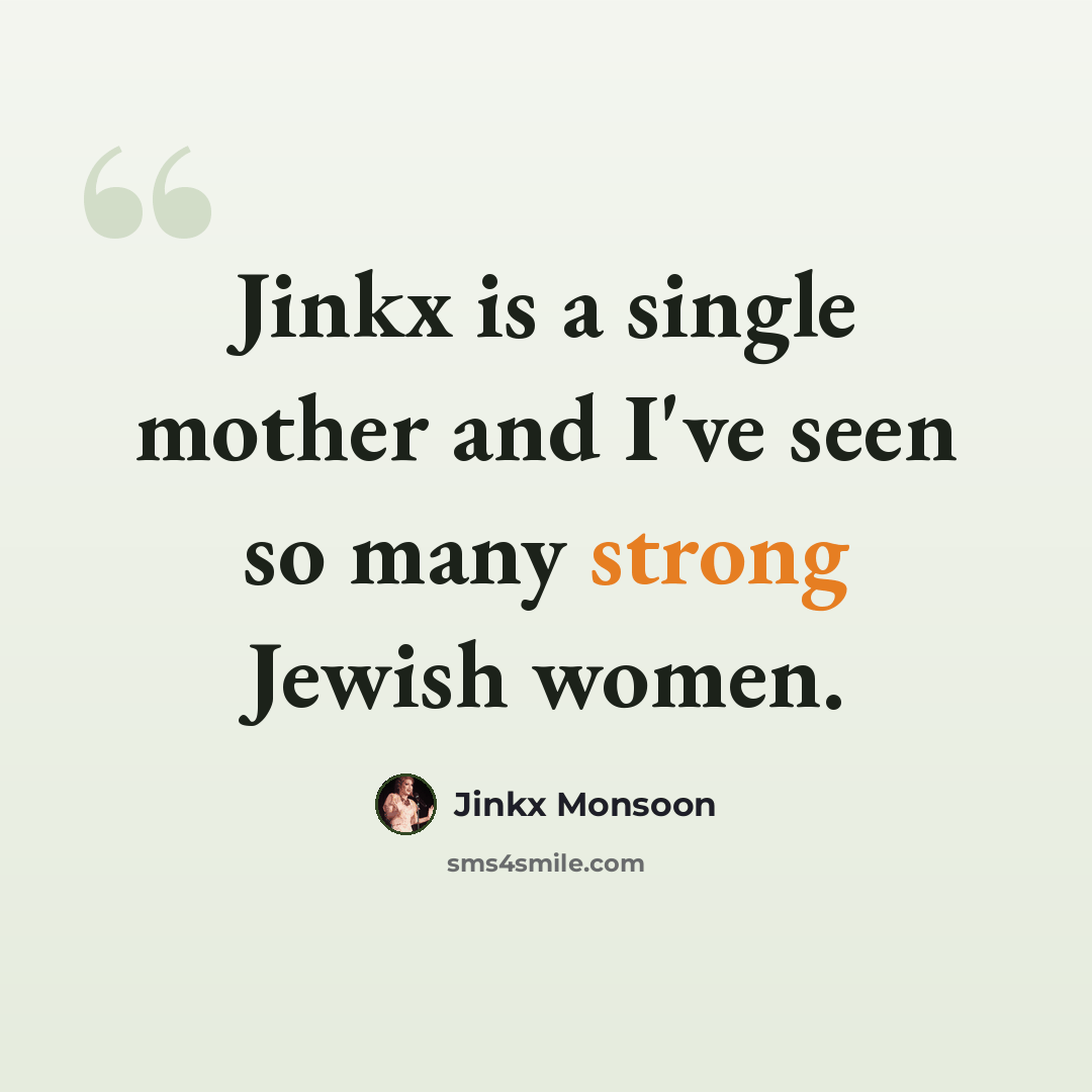 “Jinkx is a single mother and I've seen so many strong Jewish women.” quote by Jinkx Monsoon