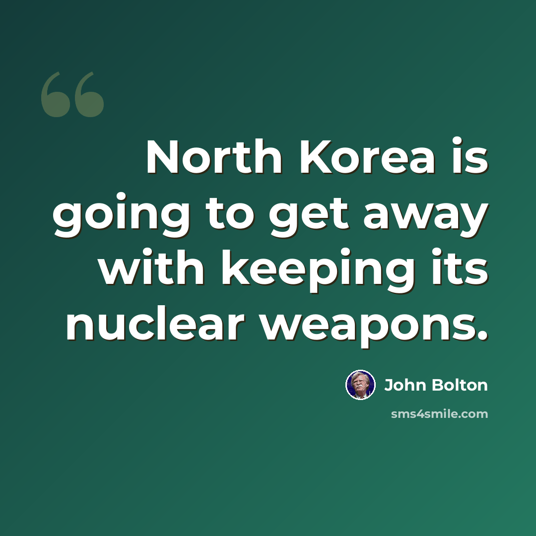 “North Korea is going to get away with keeping its nuclear weapons.” quote by John Bolton