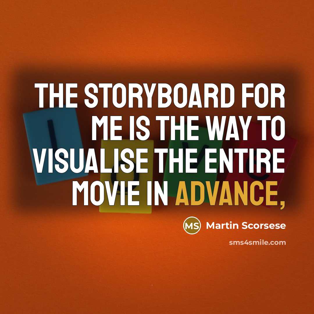 “The storyboard for me is the way to visualise the entire movie in advance,” quote by Martin Scorsese