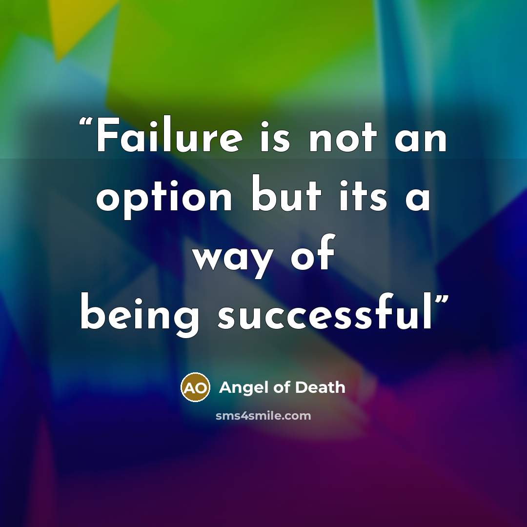 “Failure is not an option but its a way of being successful” quote by Angel Of Death