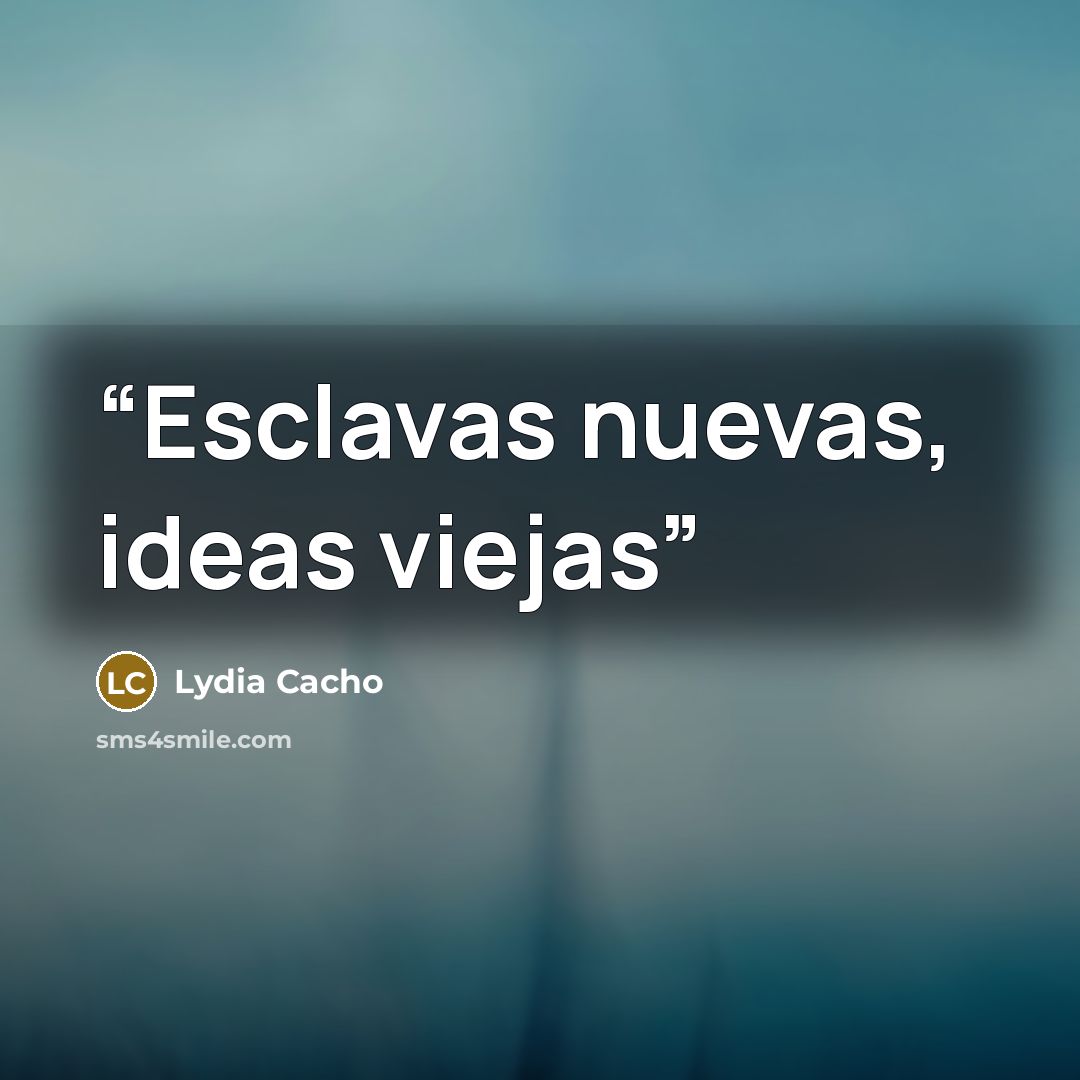 “Esclavas nuevas, ideas viejas” quote by Lydia Cacho