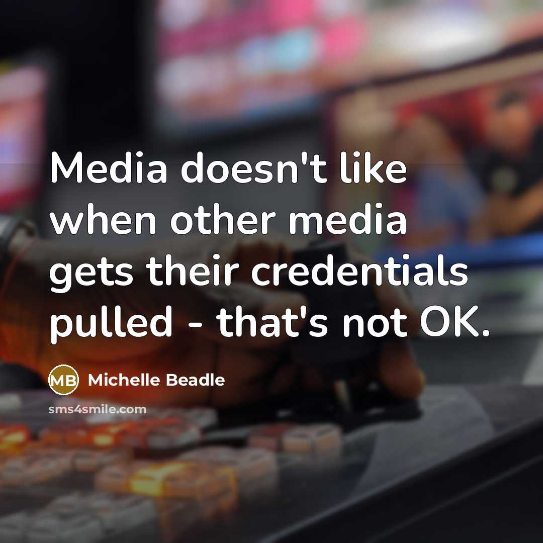“Media doesn't like when other media gets their credentials pulled - that's not OK.” quote by Michelle Beadle