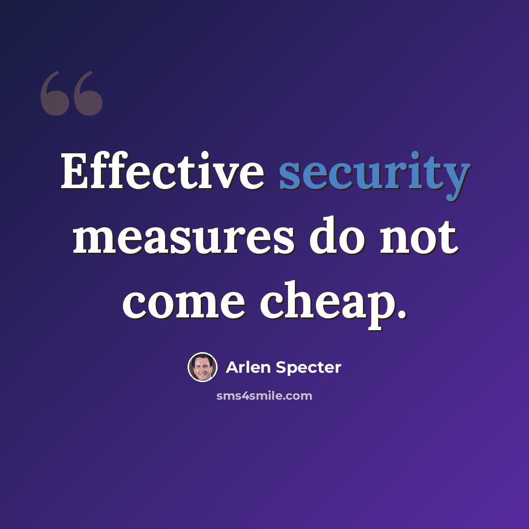 “Effective security measures do not come cheap.” quote by Arlen Specter