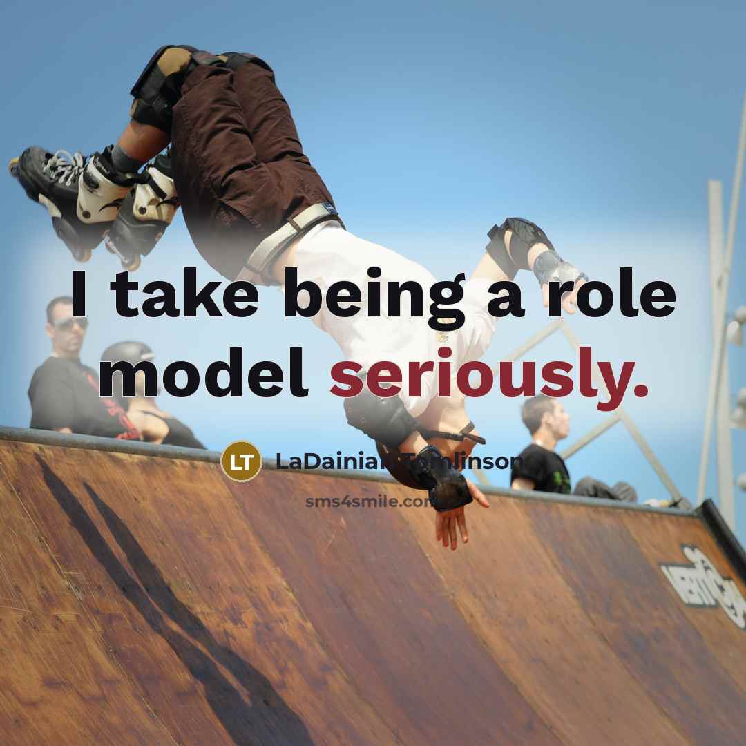 “I take being a role model seriously.” quote by LaDainian Tomlinson