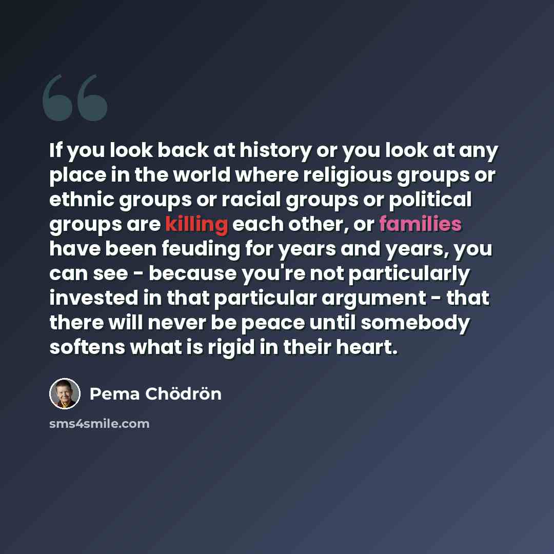 “If you look back at history or you look at any place in the world where religious groups or ethnic groups or racial groups or political groups are killing each other, or families have been feuding for years and years, you can see - because you're not particularly invested in that particular…” quote by Pema Chodron