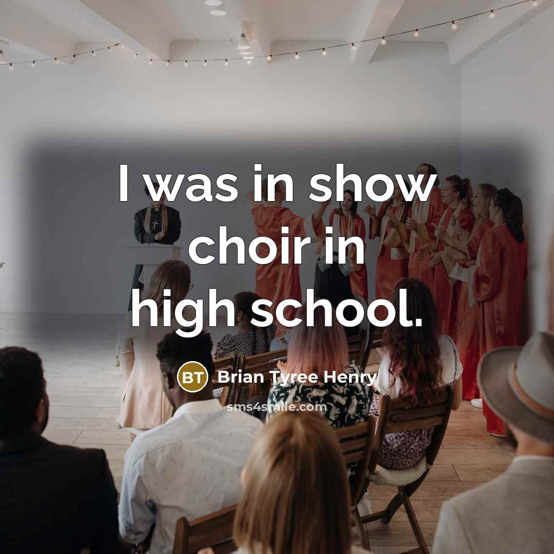 “I was in show choir in high school.” quote by Brian Tyree Henry