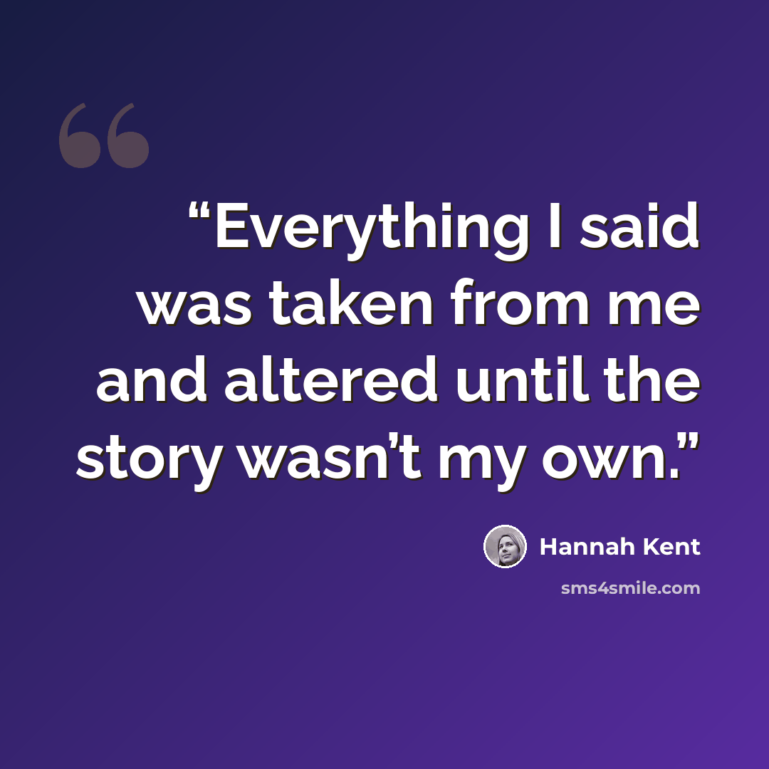 “Everything I said was taken from me and altered until the story wasn’t my own.” quote by Hannah Kent