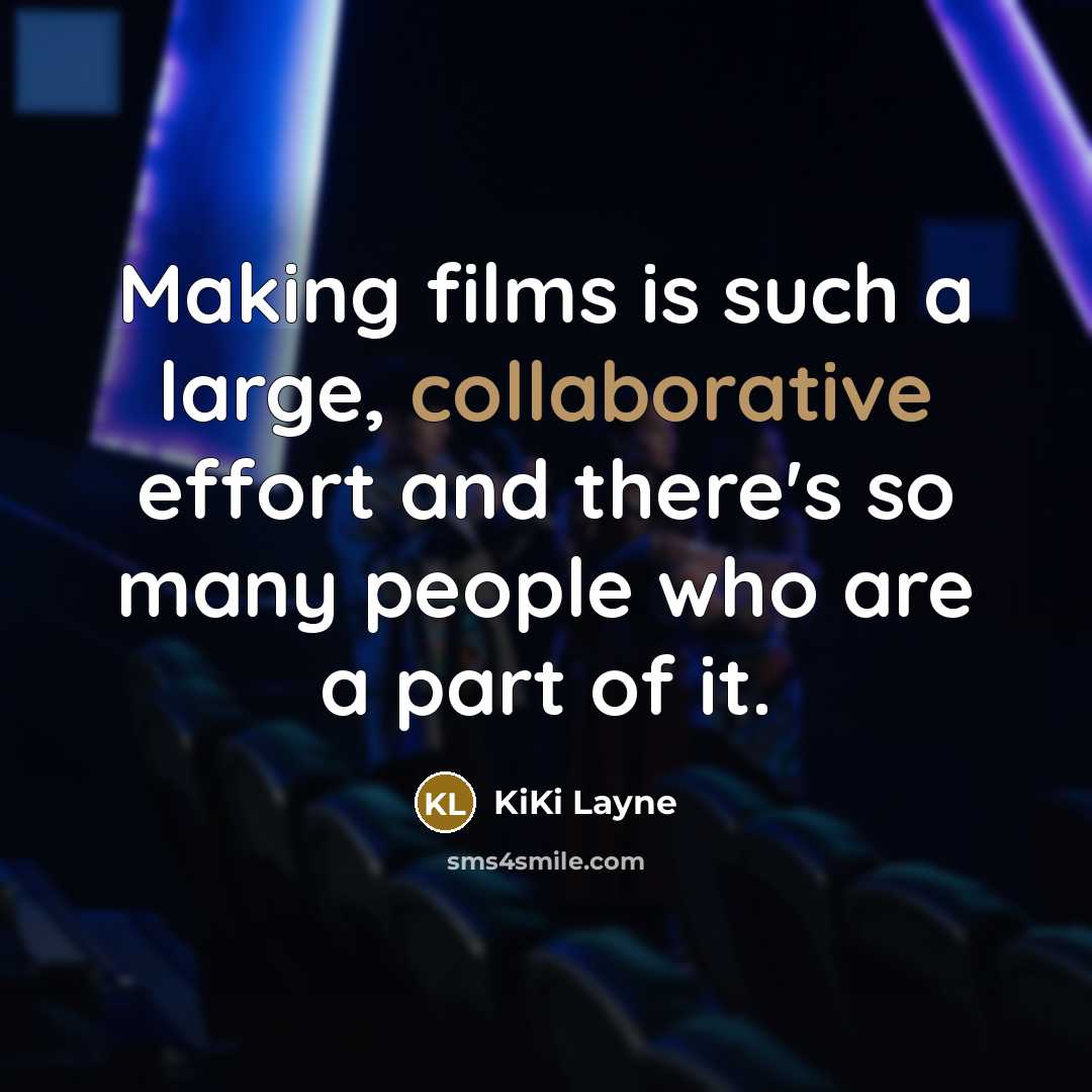 “Making films is such a large, collaborative effort and there's so many people who are a part of it.” quote by KiKi Layne