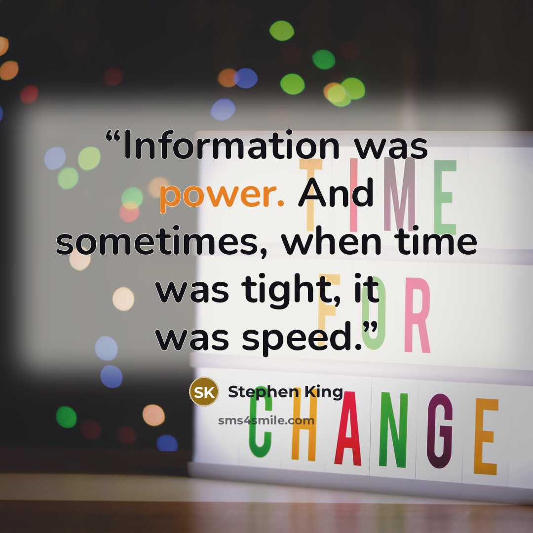 “Information was power. And sometimes, when time was tight, it was speed.” quote by Stephen King
