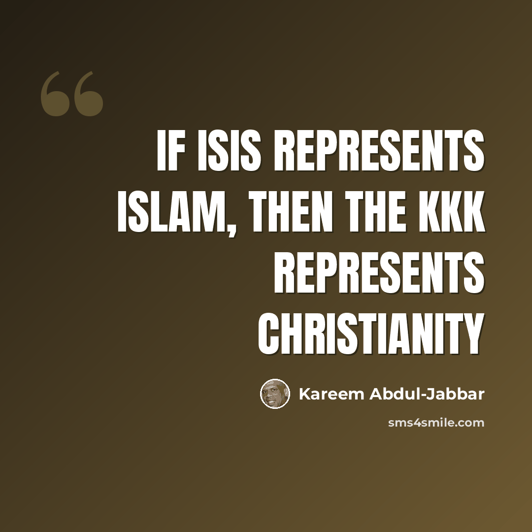 “If ISIS represents Islam, then the KKK represents Christianity” quote by Kareem Abdul-Jabbar