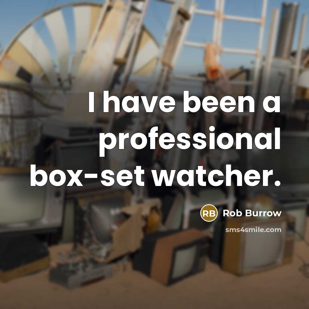 “I have been a professional box-set watcher.” quote by Rob Burrow