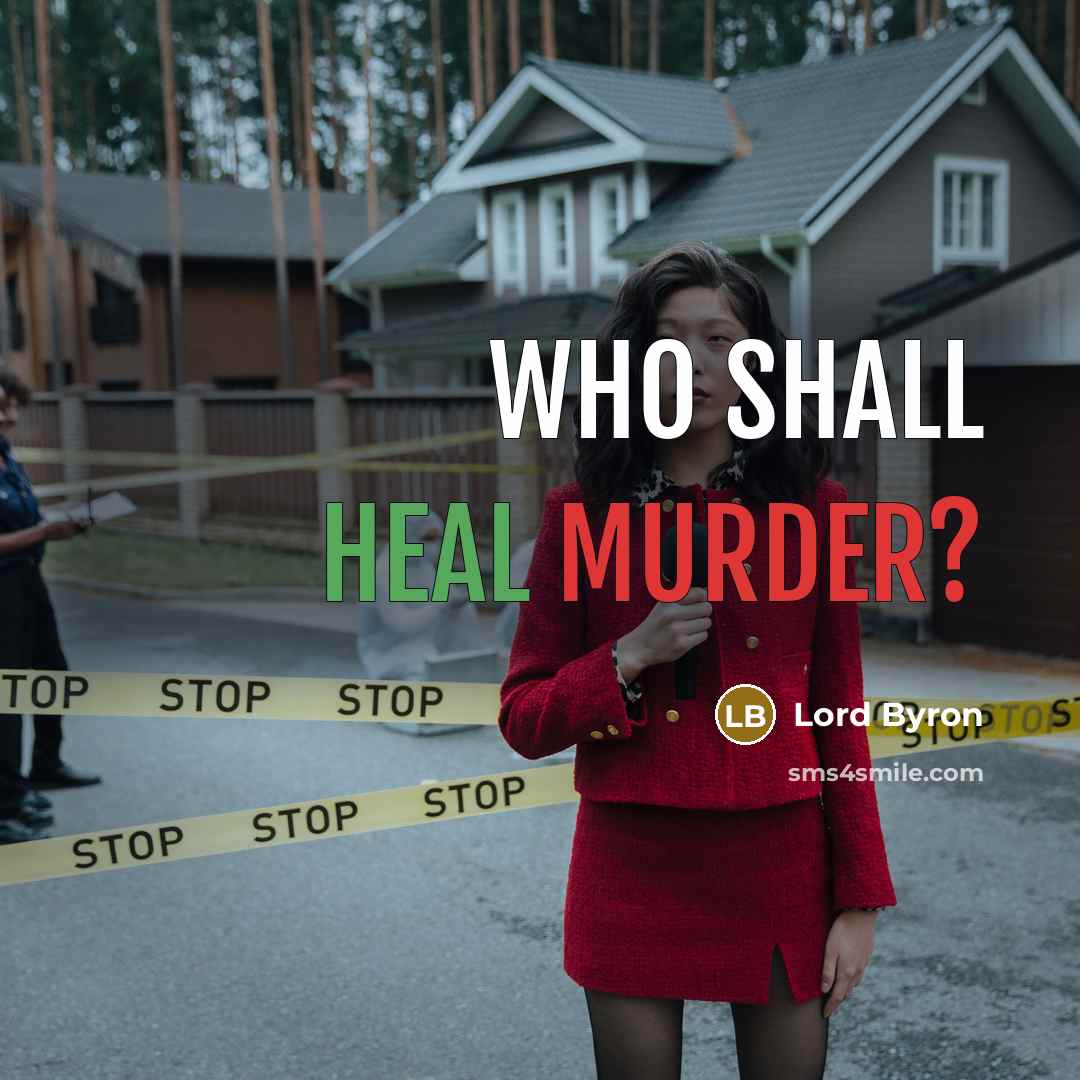 “Who shall heal murder?” quote by Lord Byron