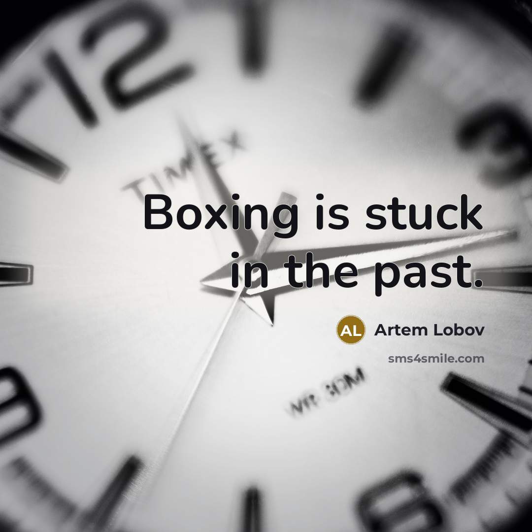 “Boxing is stuck in the past.” quote by Artem Lobov