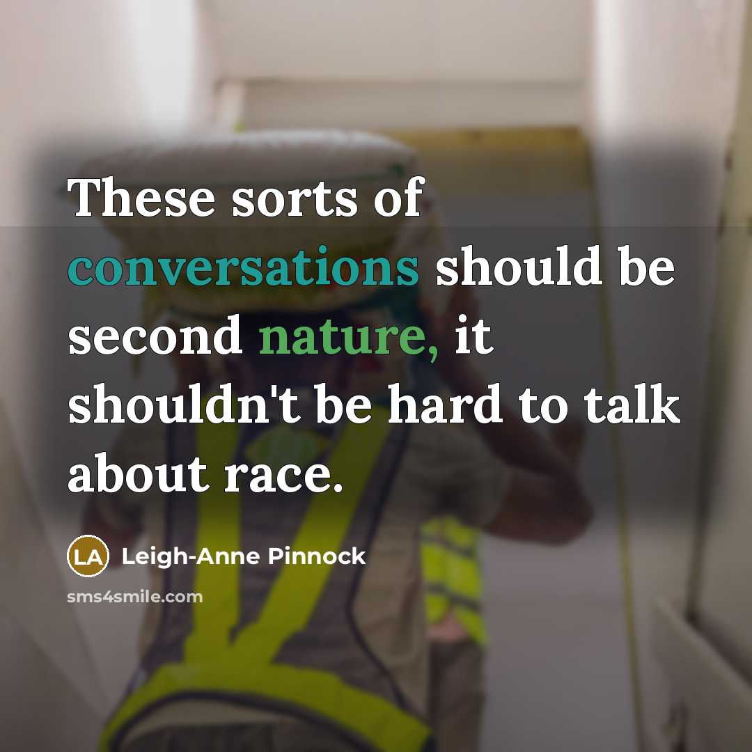 “These sorts of conversations should be second nature, it shouldn't be hard to talk about race.” quote by Leigh-Anne Pinnock