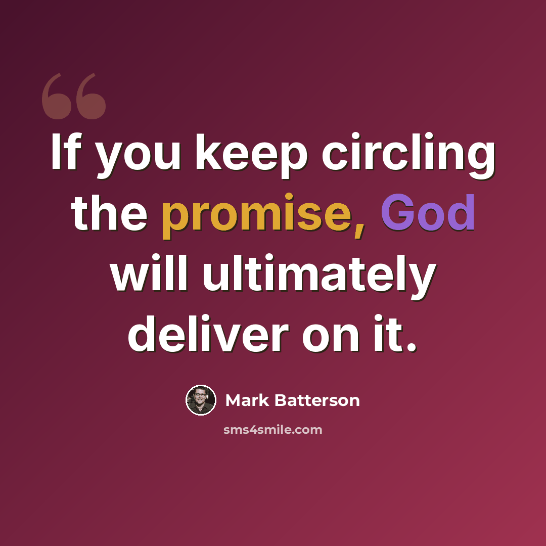“If you keep circling the promise, God will ultimately deliver on it.” quote by Mark Batterson