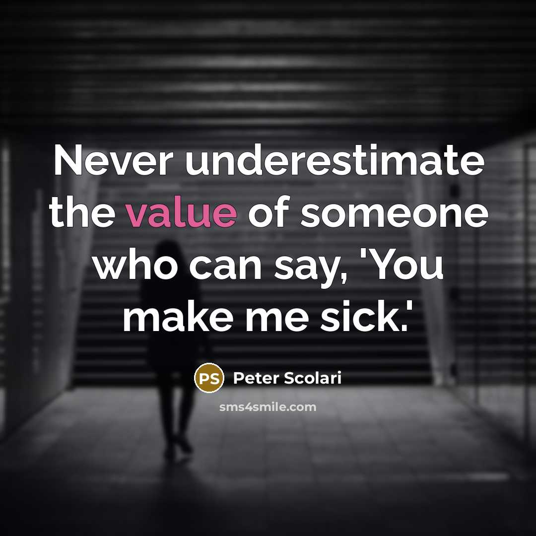 “Never underestimate the value of someone who can say, 'You make me sick.'” quote by Peter Scolari